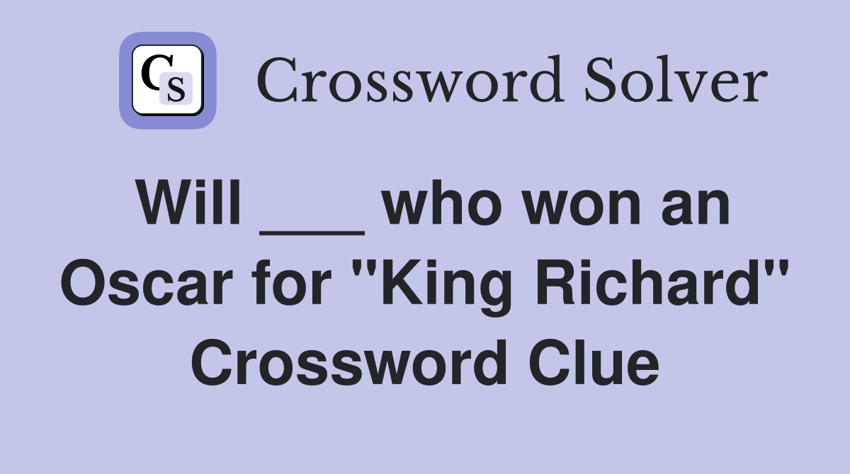 Will ___ who won an Oscar for "King Richard" Crossword Clue