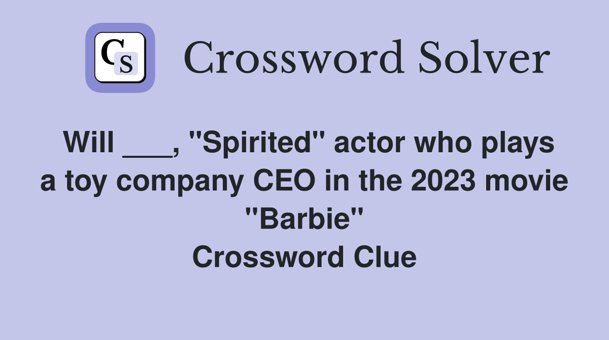 Will ___, "Spirited" actor who plays a toy company CEO in the 2023 movie "Barbie" Crossword Clue