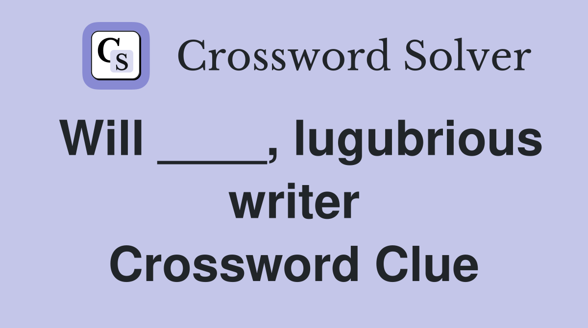 Will ____, lugubrious writer Crossword Clue