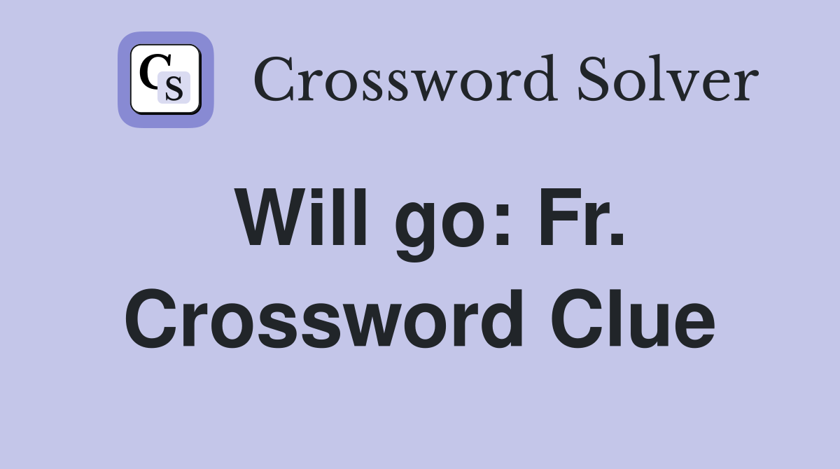 Will go: Fr. Crossword Clue