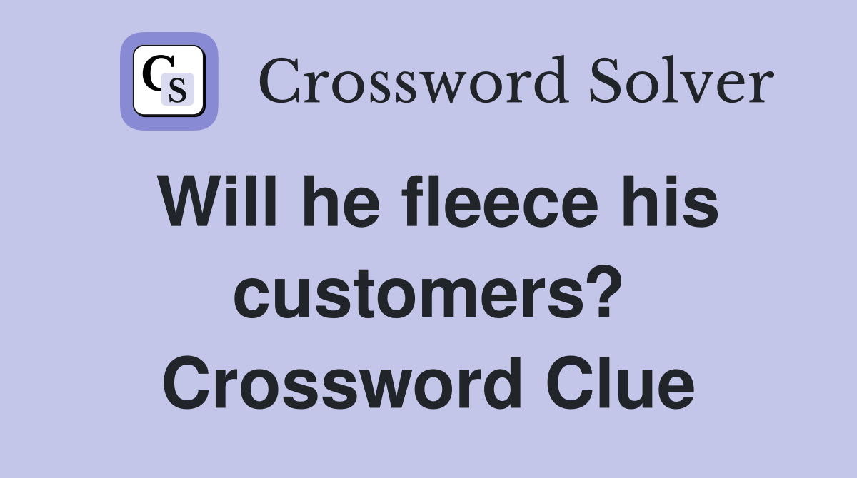 Will he fleece his customers? Crossword Clue