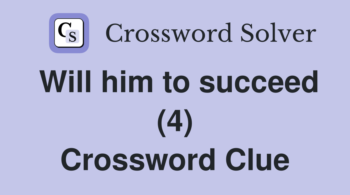 Will him to succeed (4) Crossword Clue