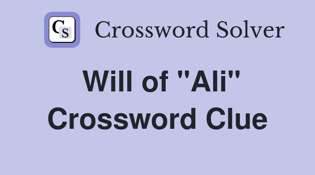 Will of "Ali" Crossword Clue