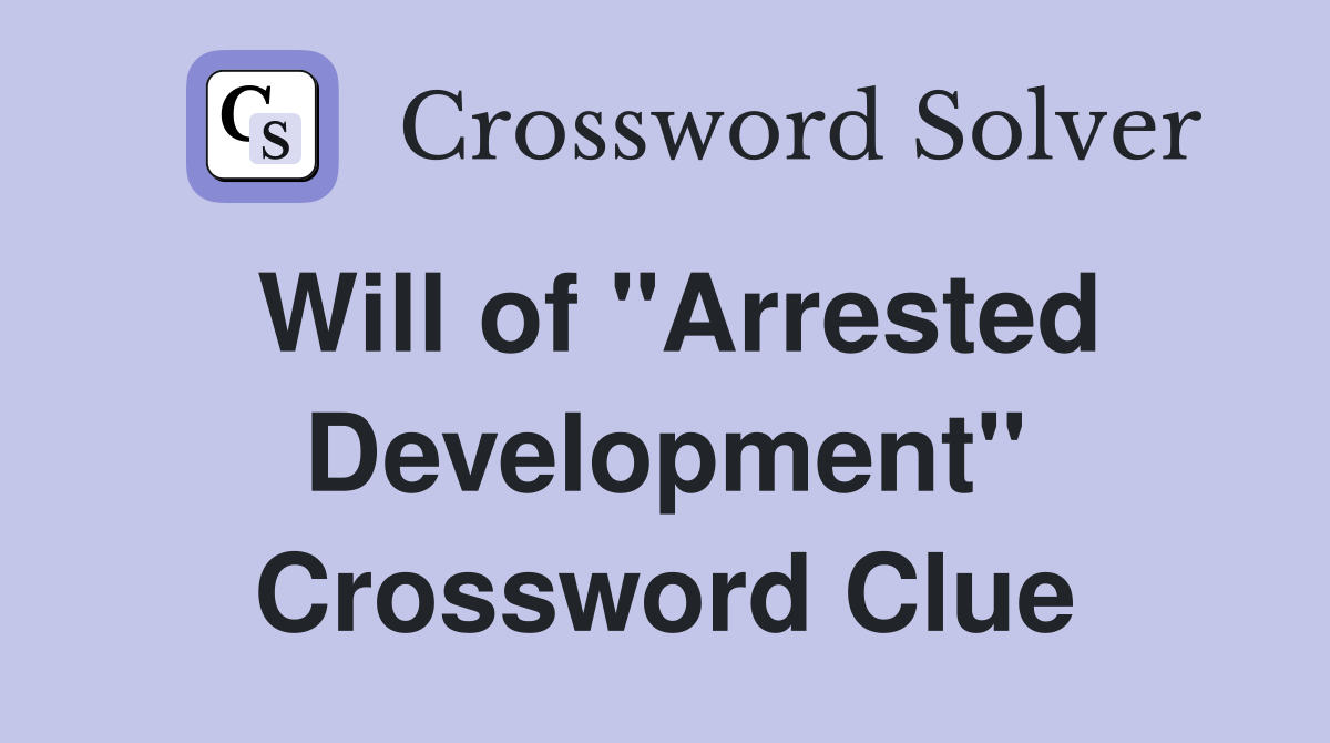 Will of "Arrested Development" Crossword Clue