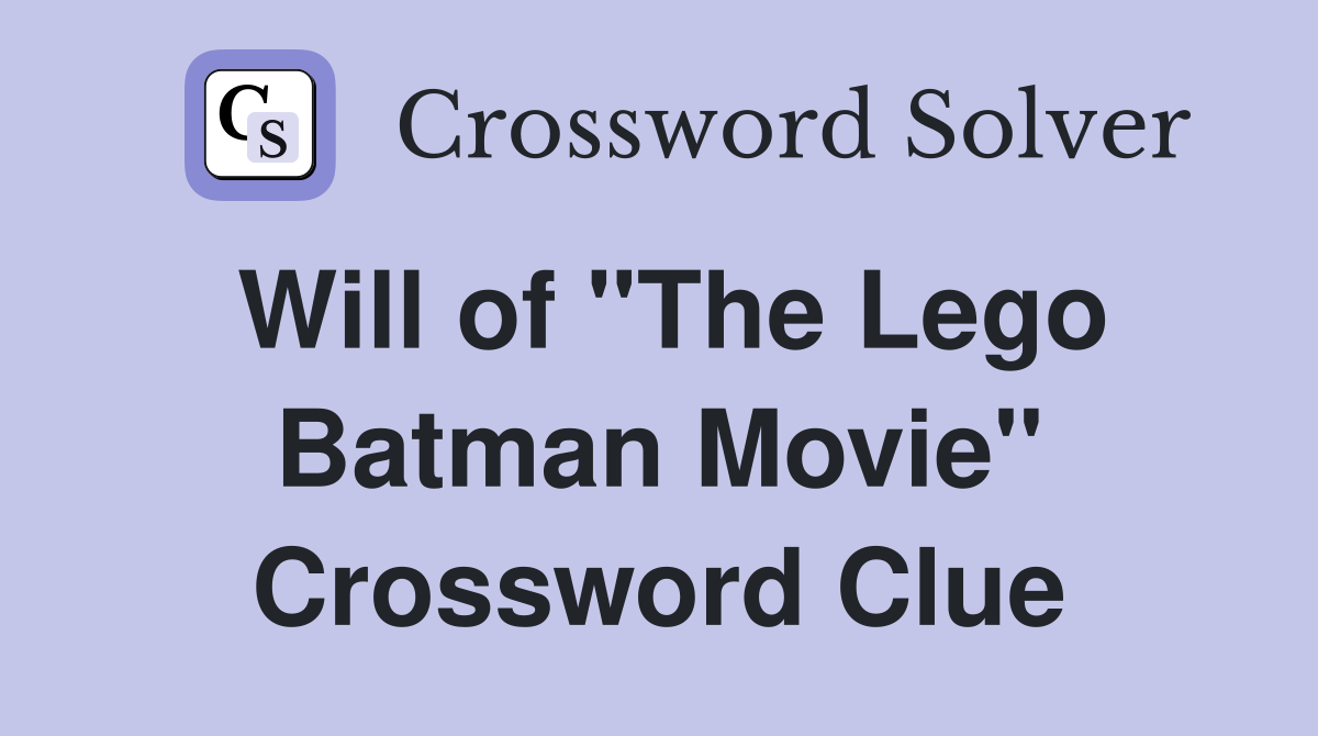 Will of "The Lego Batman Movie" Crossword Clue