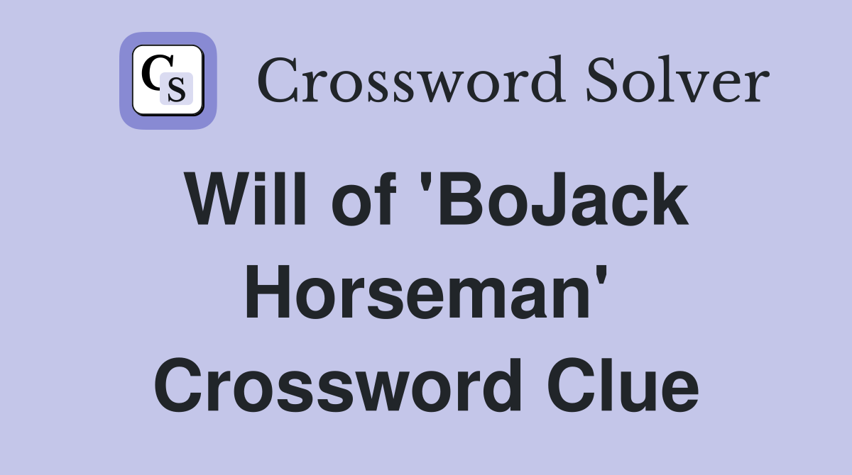 Will of 'BoJack Horseman' Crossword Clue