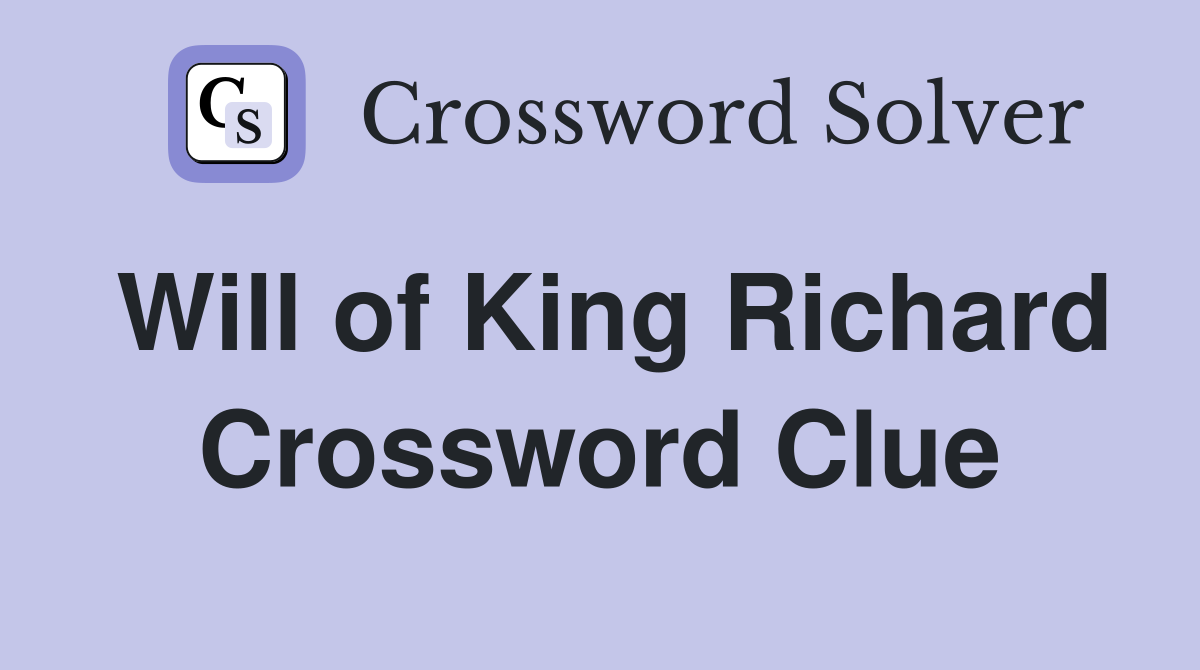 Will of King Richard Crossword Clue