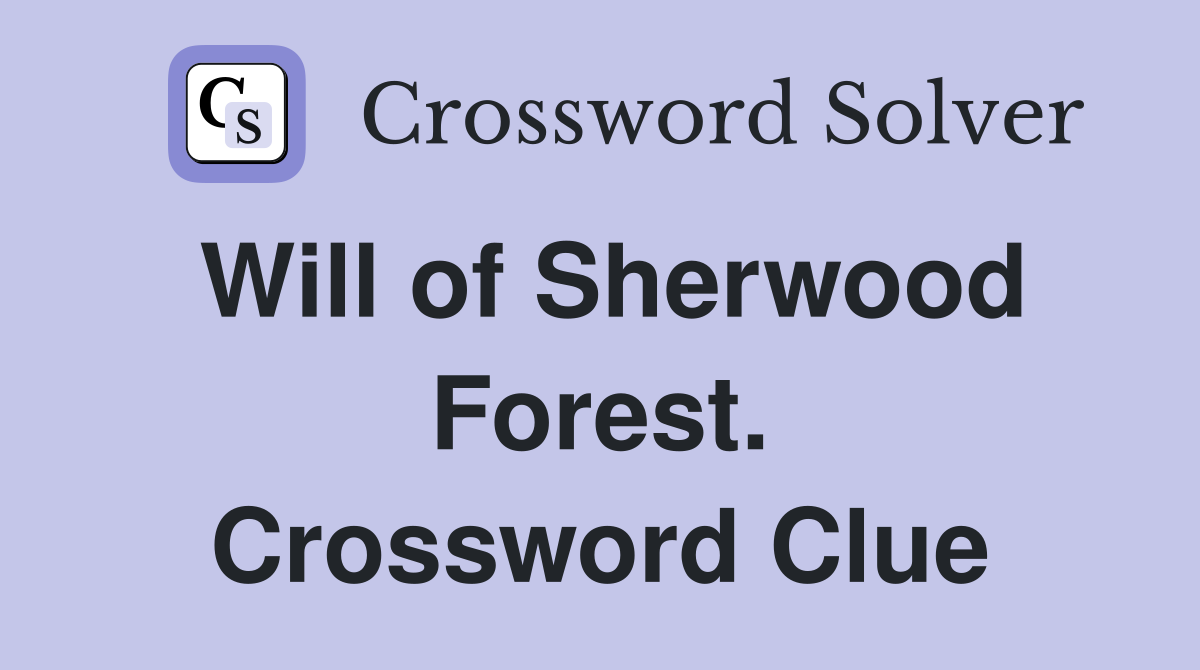 Will of Sherwood Forest. Crossword Clue