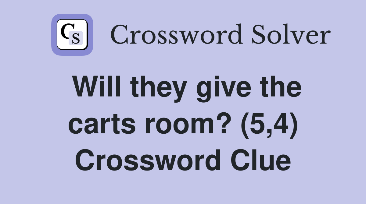 Will they give the carts room? (5,4) Crossword Clue