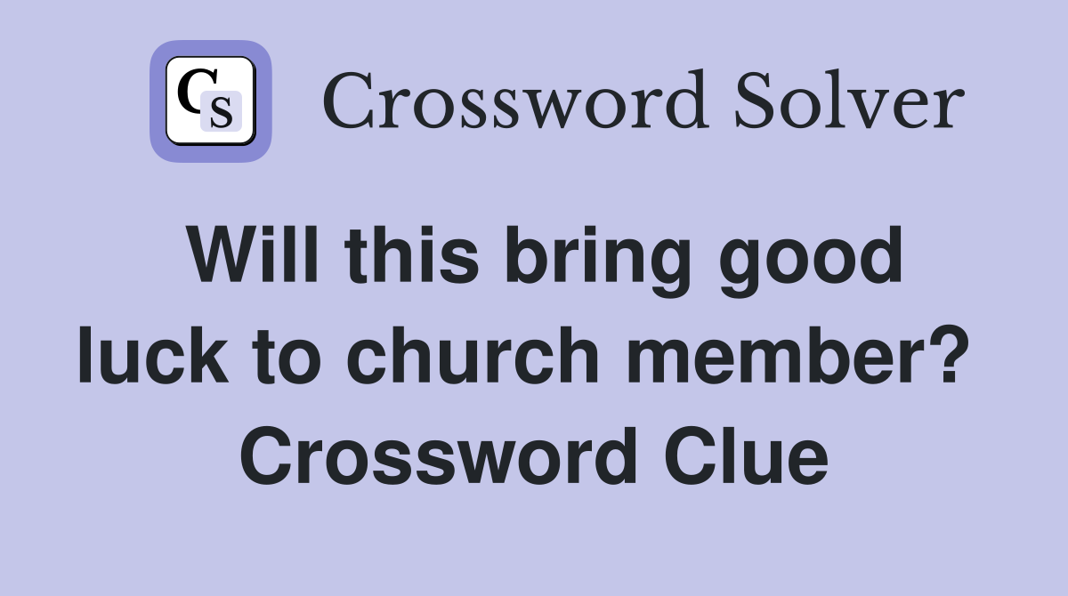 Will this bring good luck to church member?  Crossword Clue