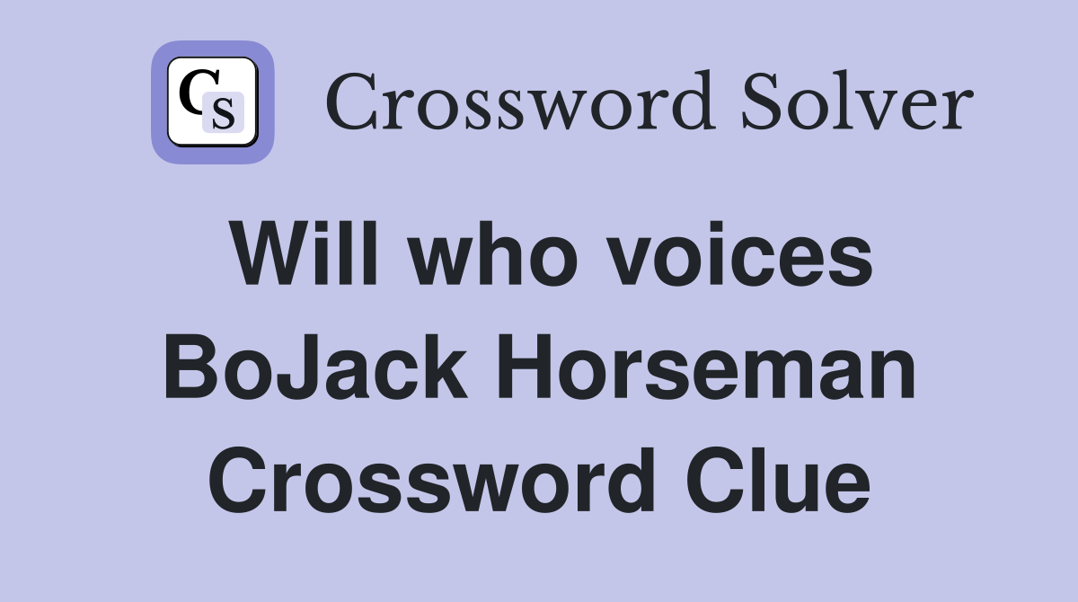 Will who voices BoJack Horseman Crossword Clue