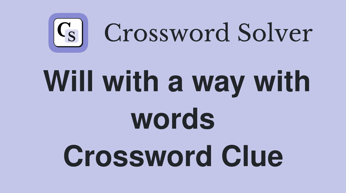 Will with a way with words Crossword Clue