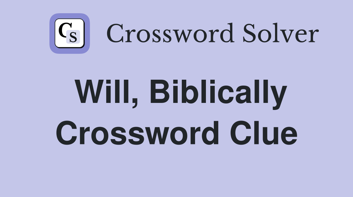 Will, Biblically Crossword Clue