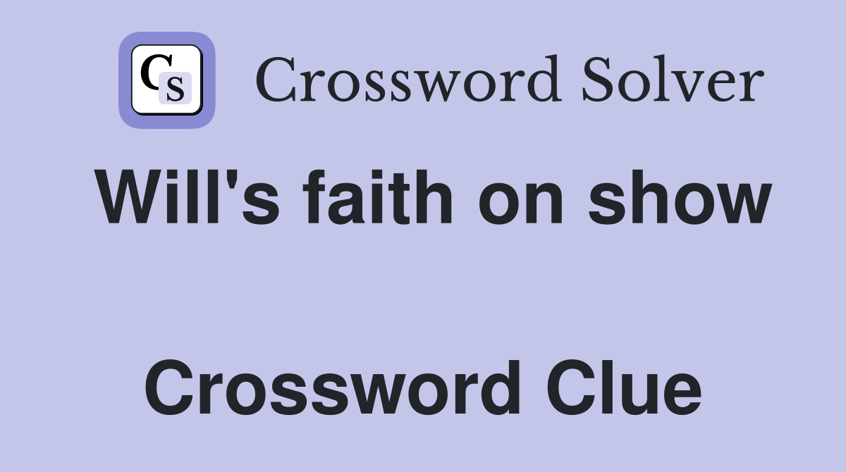 Will's faith on show  Crossword Clue