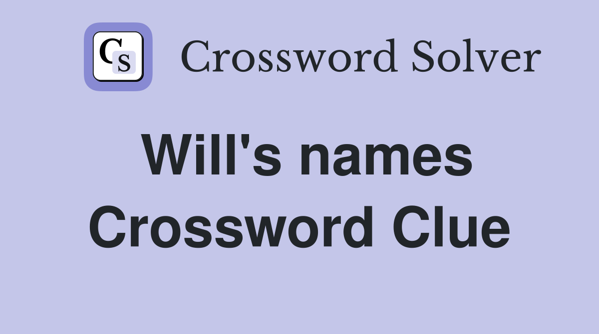 Will's names Crossword Clue