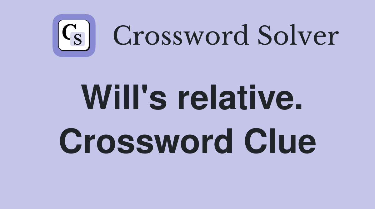 Will's relative. Crossword Clue