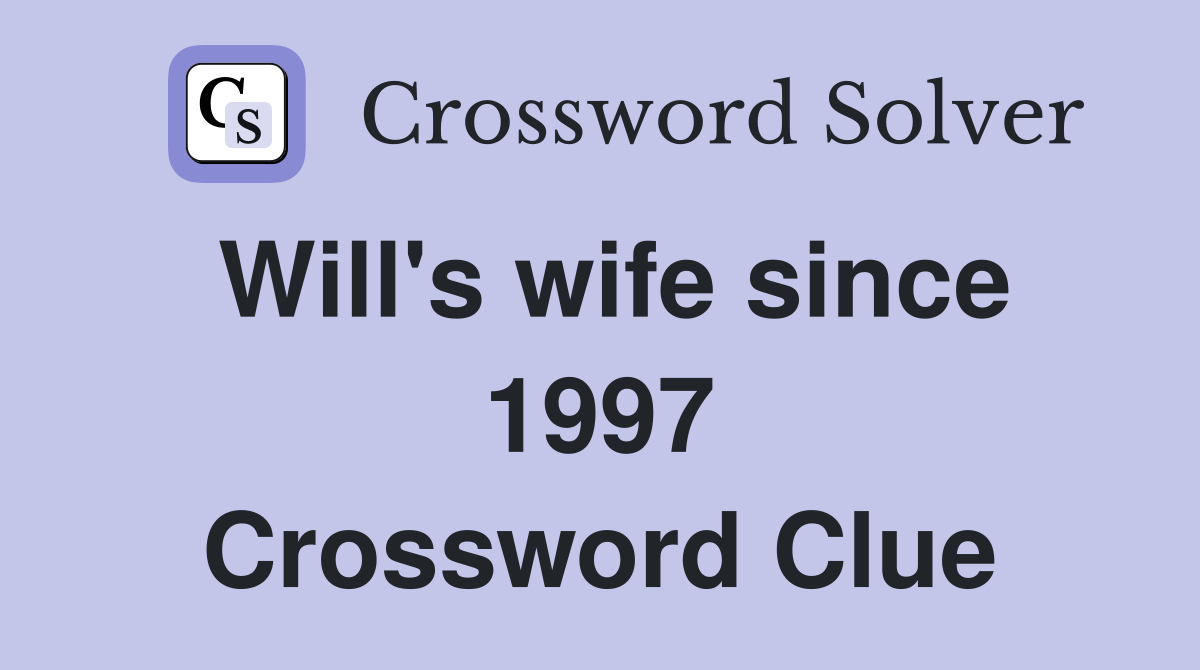 Will's wife since 1997 Crossword Clue
