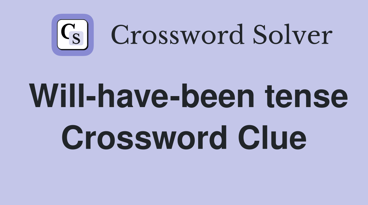 Will-have-been tense Crossword Clue
