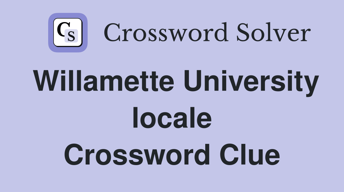 Willamette University locale Crossword Clue