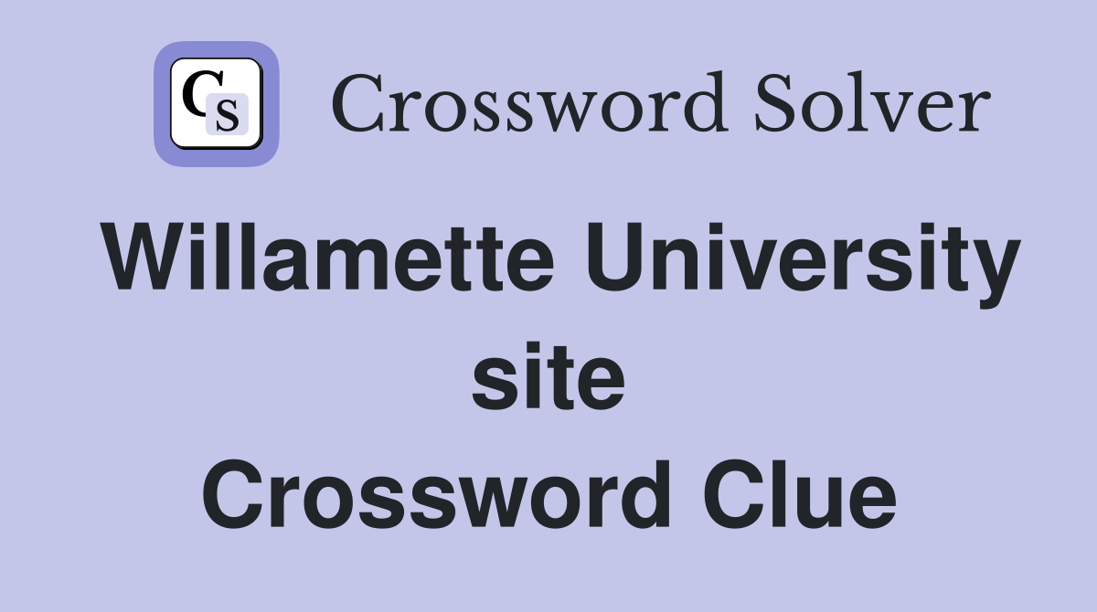 Willamette University site Crossword Clue