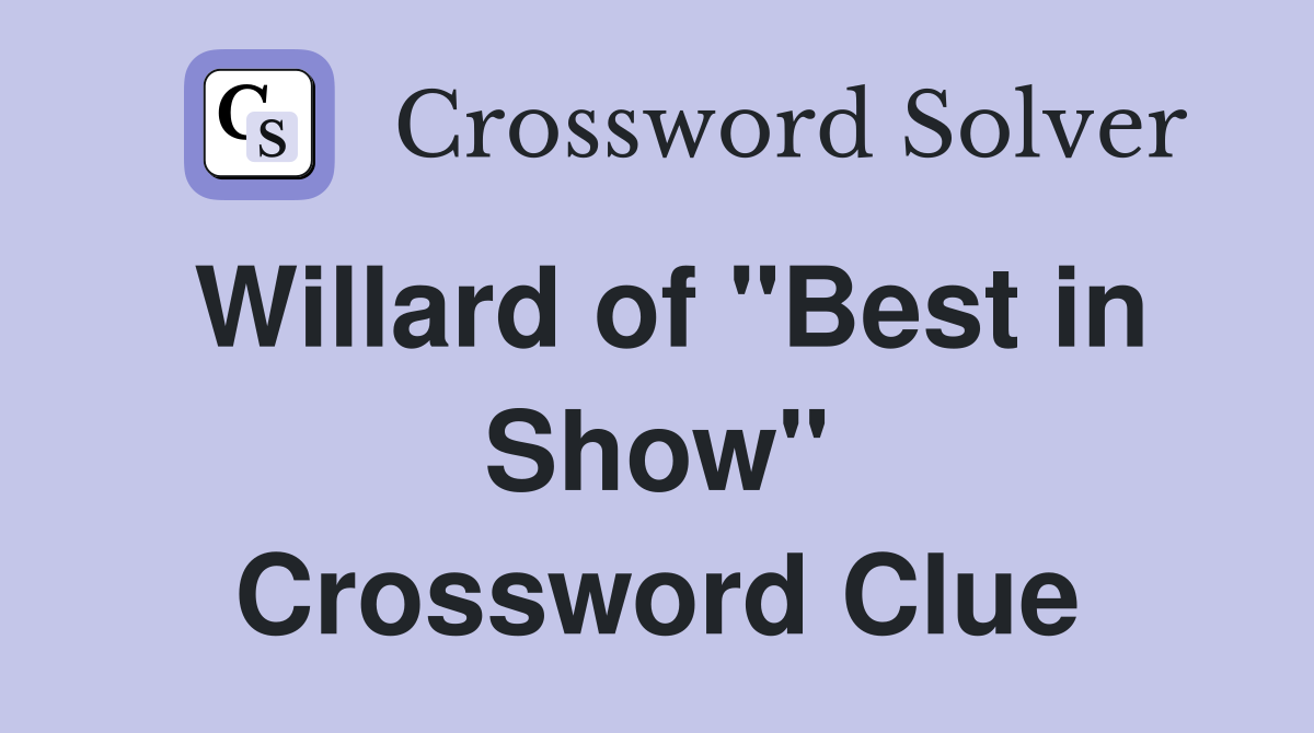 Willard of "Best in Show" Crossword Clue
