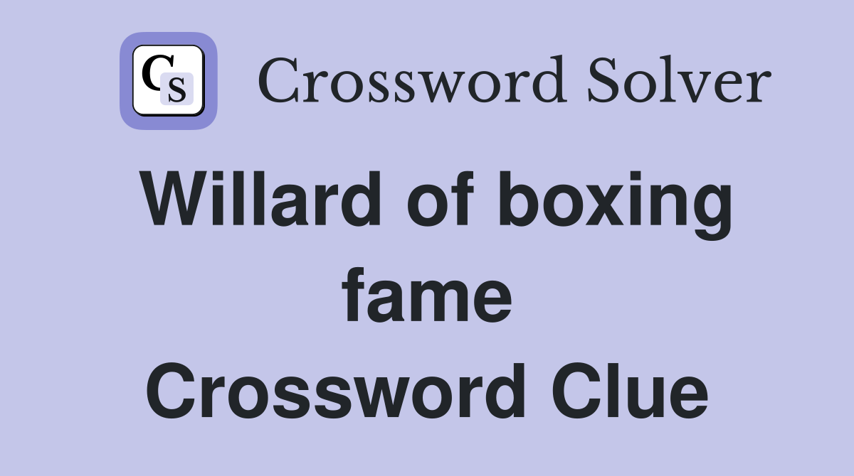 Willard of boxing fame Crossword Clue