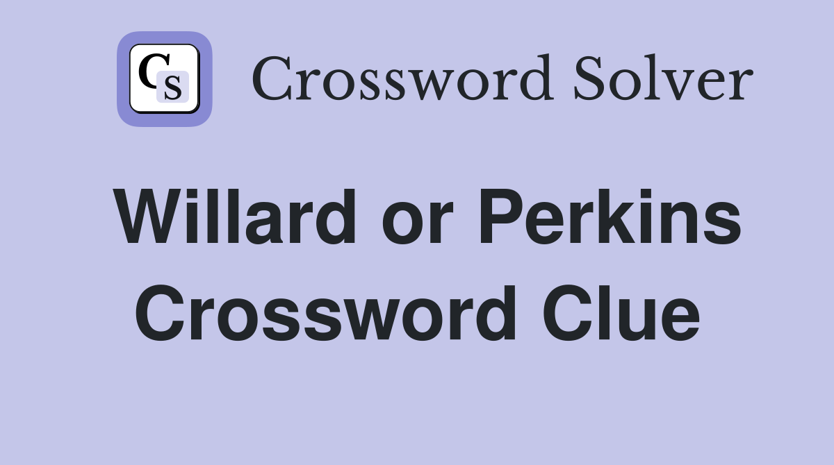 Willard or Perkins Crossword Clue