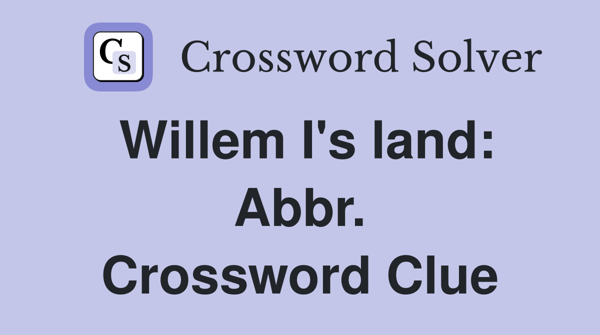 Willem I's land: Abbr. Crossword Clue