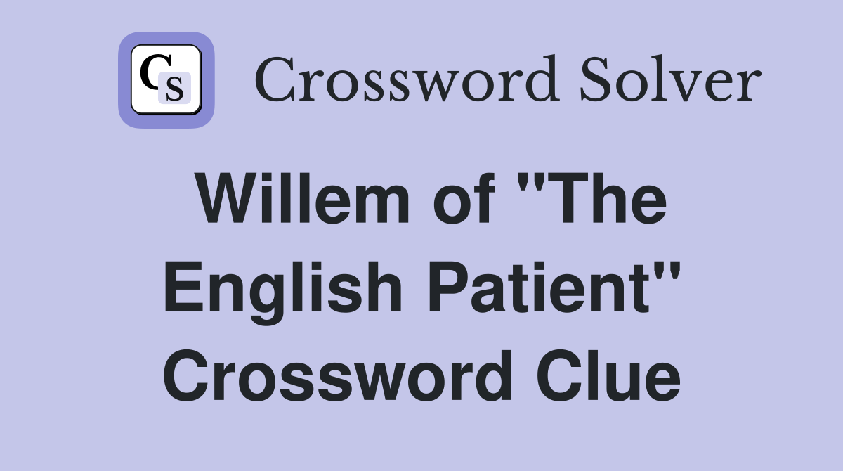 Willem of "The English Patient" Crossword Clue
