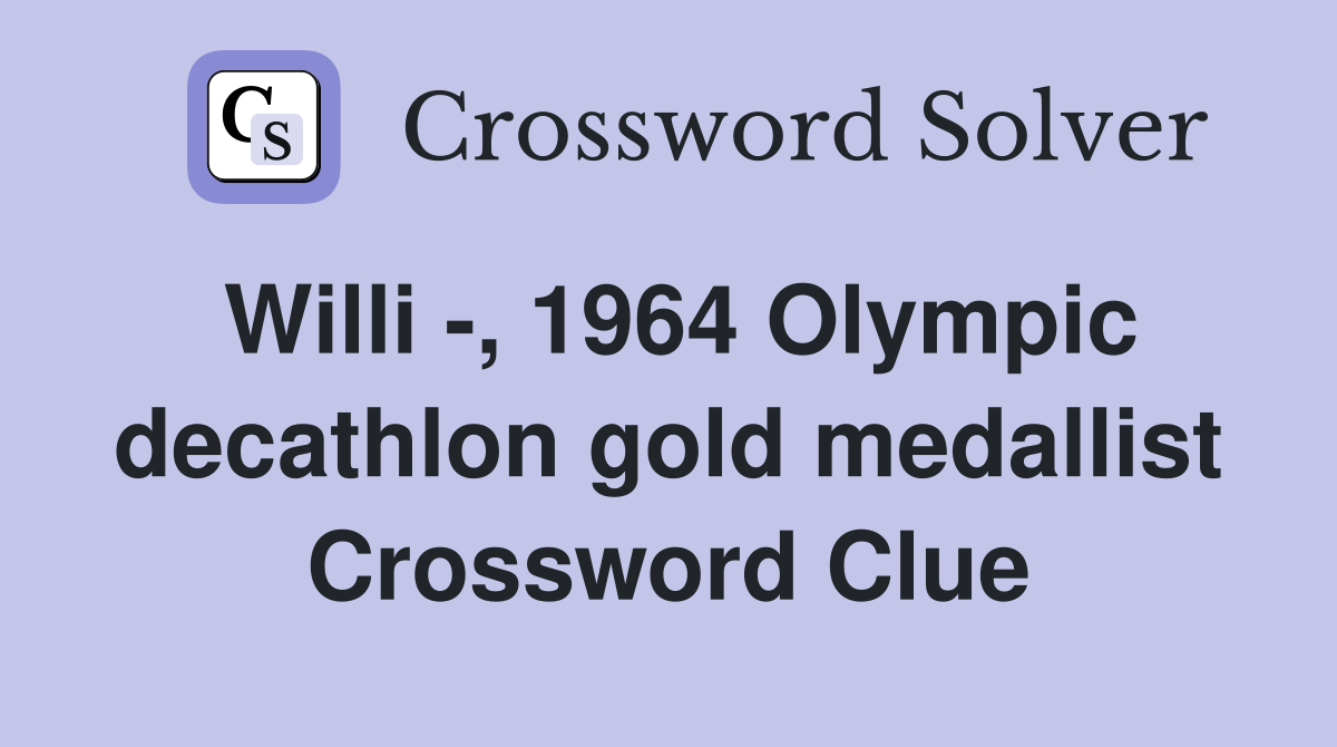 Willi -, 1964 Olympic decathlon gold medallist Crossword Clue