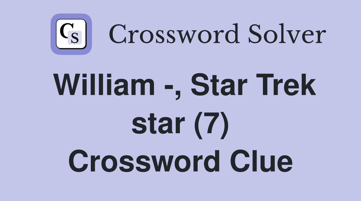 William -, Star Trek star (7) Crossword Clue