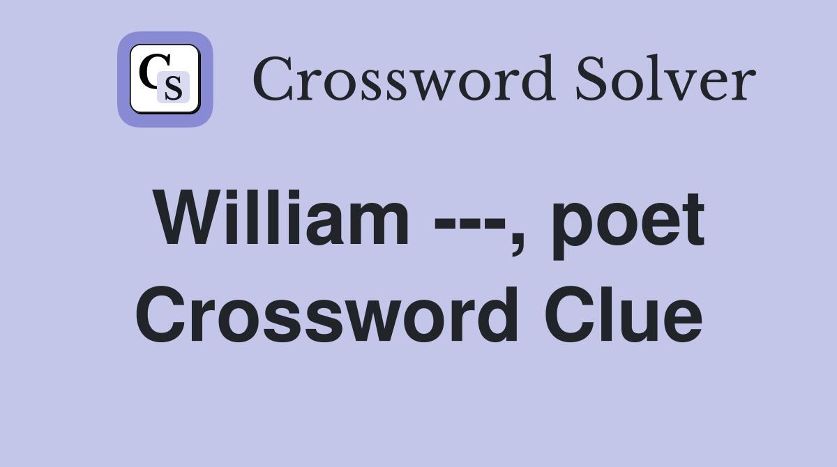 William ---, poet Crossword Clue