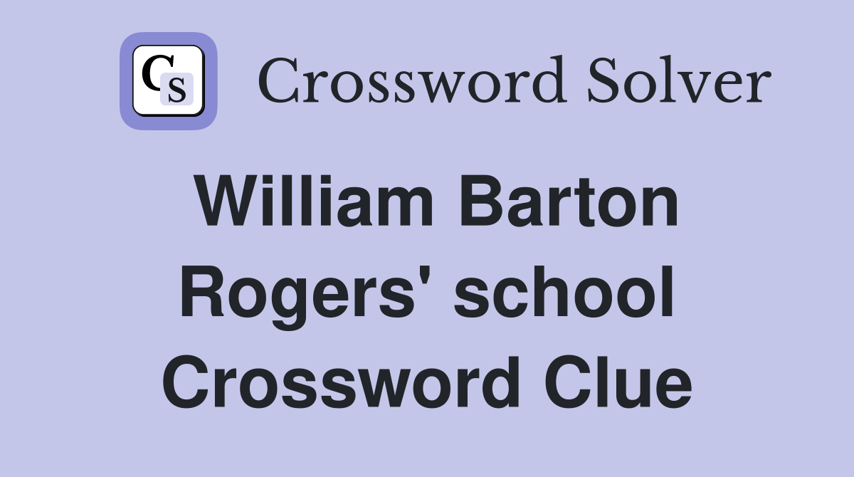 William Barton Rogers' school Crossword Clue