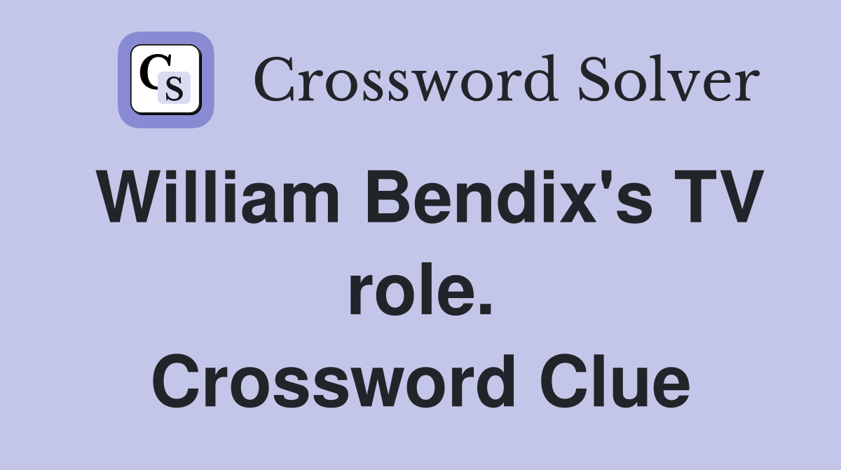 William Bendix's TV role. Crossword Clue