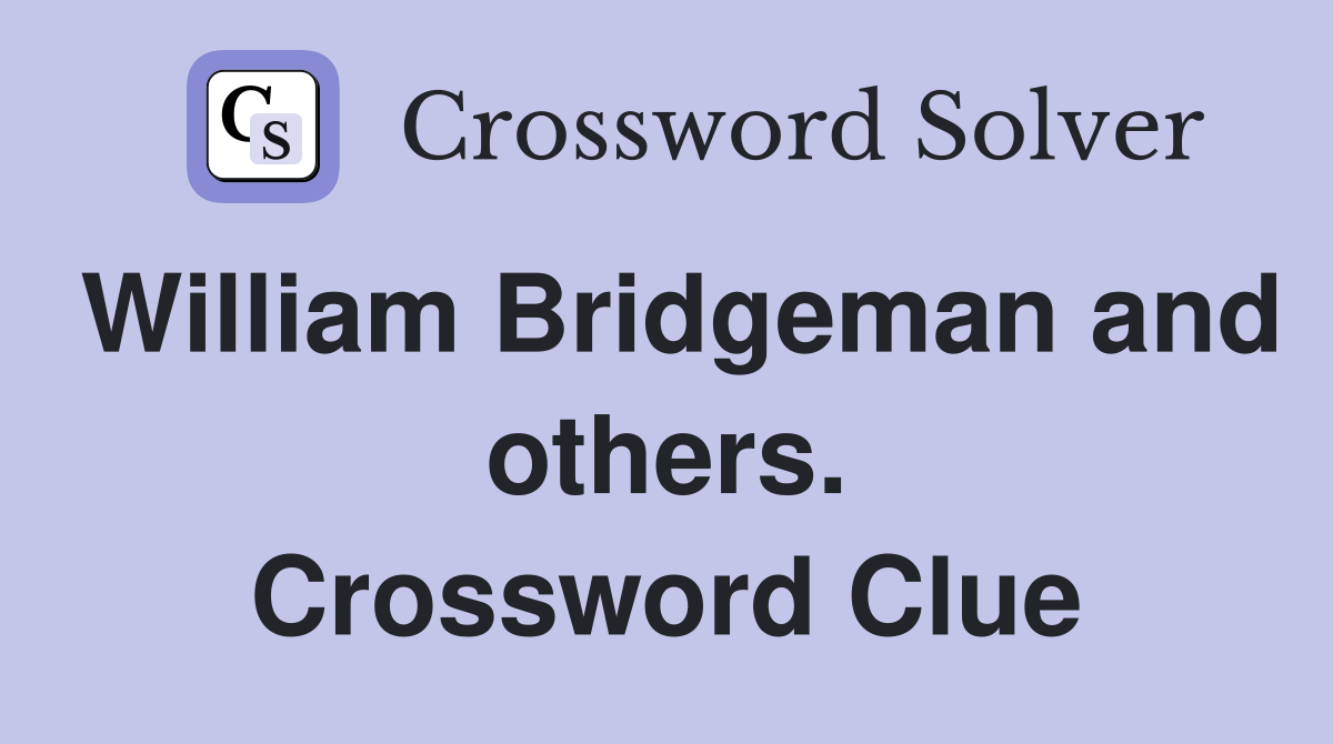 William Bridgeman and others. Crossword Clue