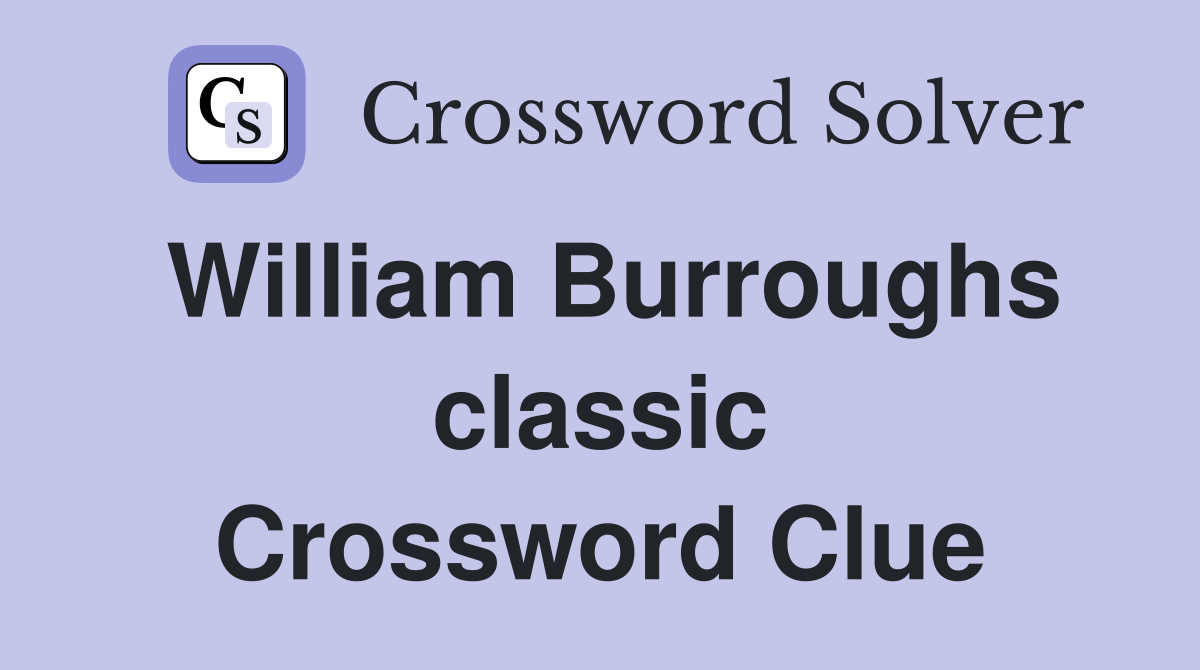 William Burroughs classic Crossword Clue