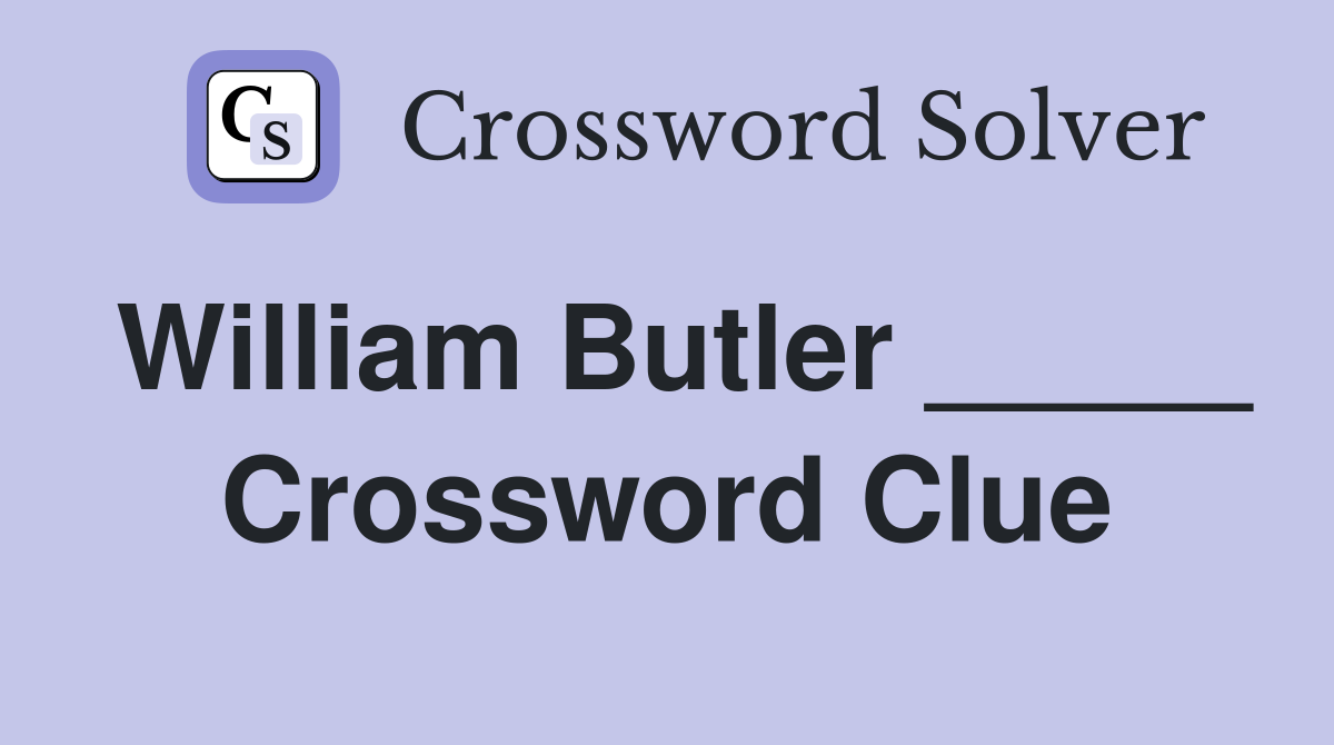William Butler _____ Crossword Clue