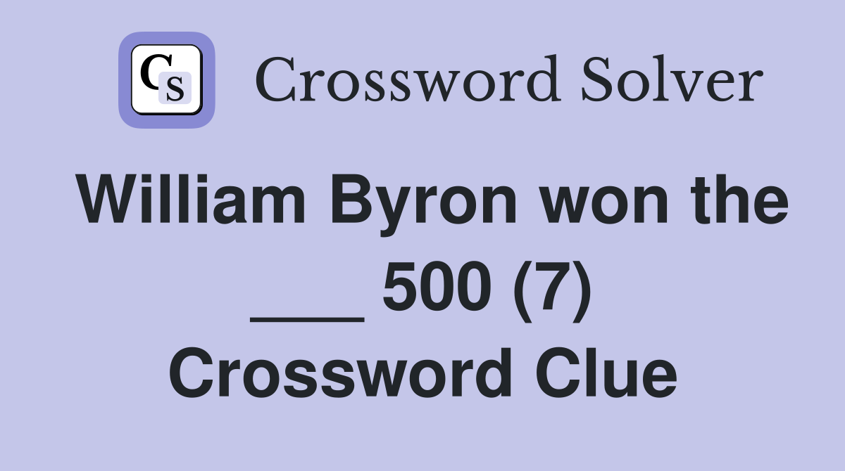 William Byron won the ___ 500 (7) Crossword Clue