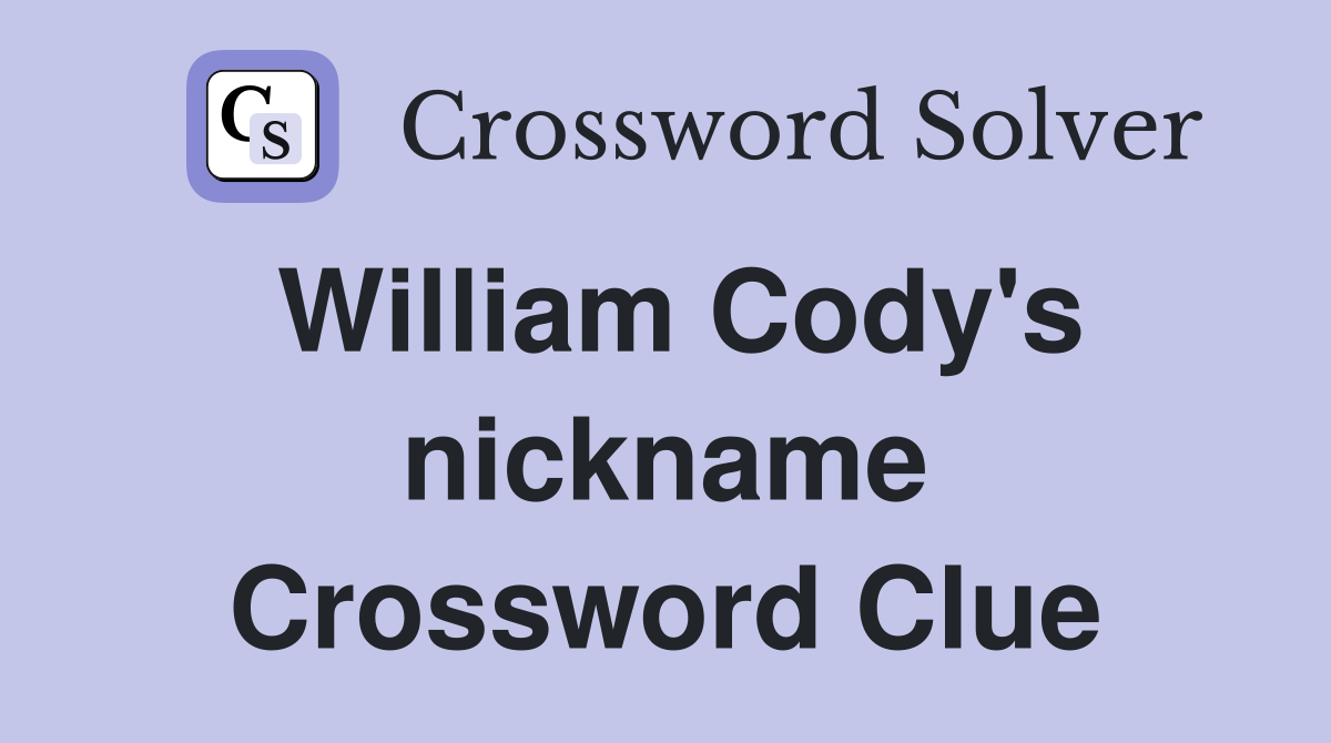 William Cody's nickname Crossword Clue