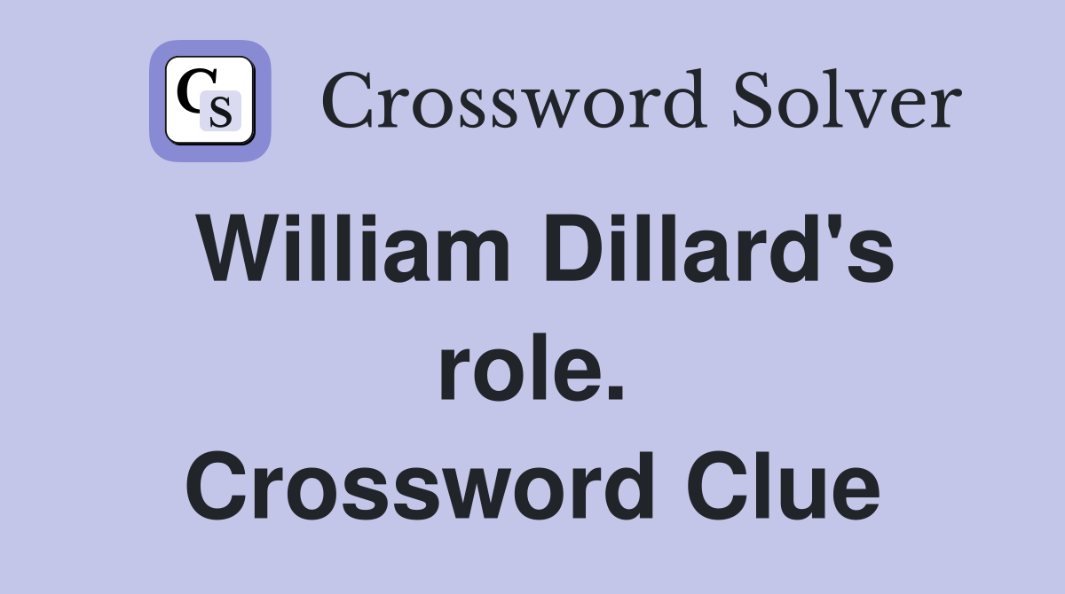 William Dillard's role. Crossword Clue