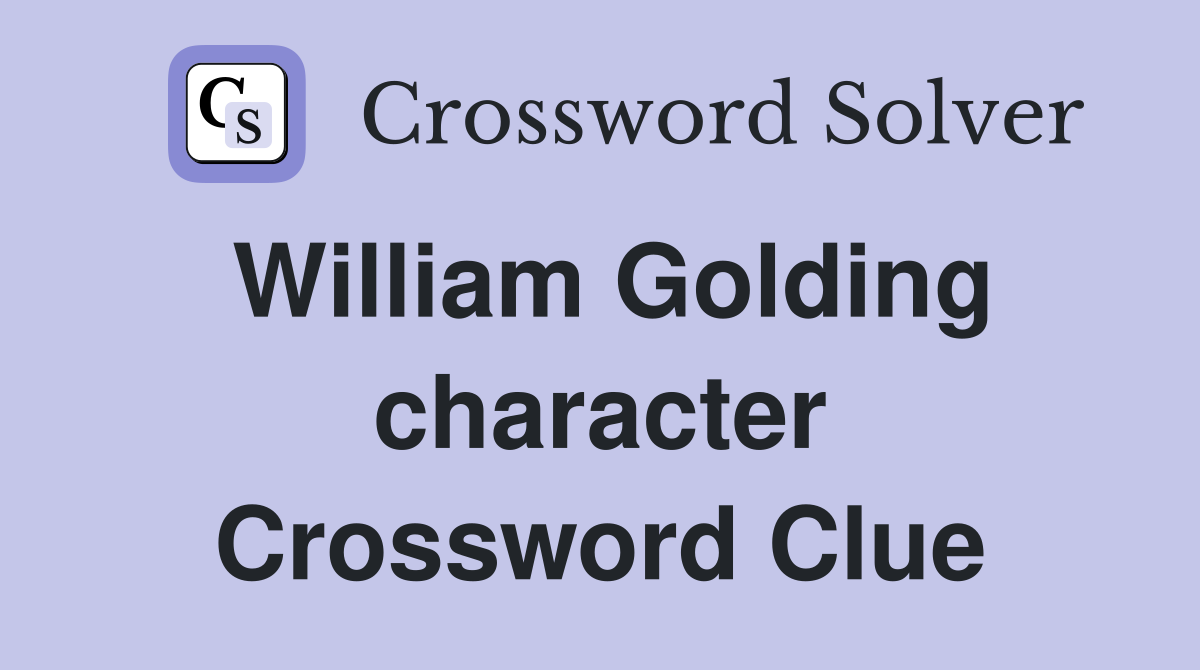 William Golding character Crossword Clue