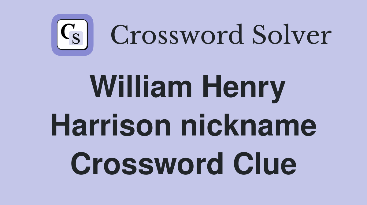 William Henry Harrison nickname Crossword Clue