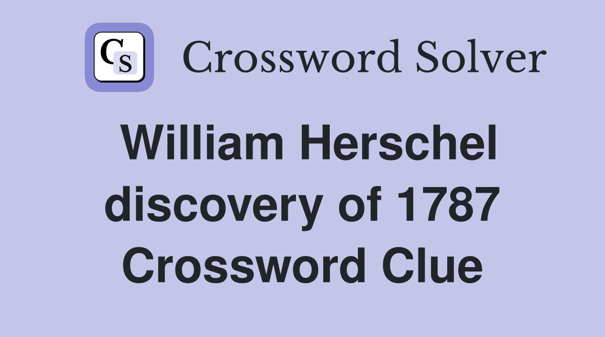 William Herschel discovery of 1787 Crossword Clue