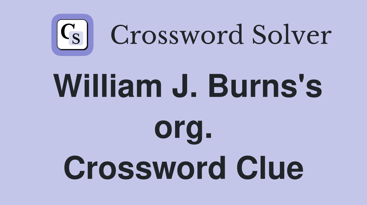 William J. Burns's org. Crossword Clue