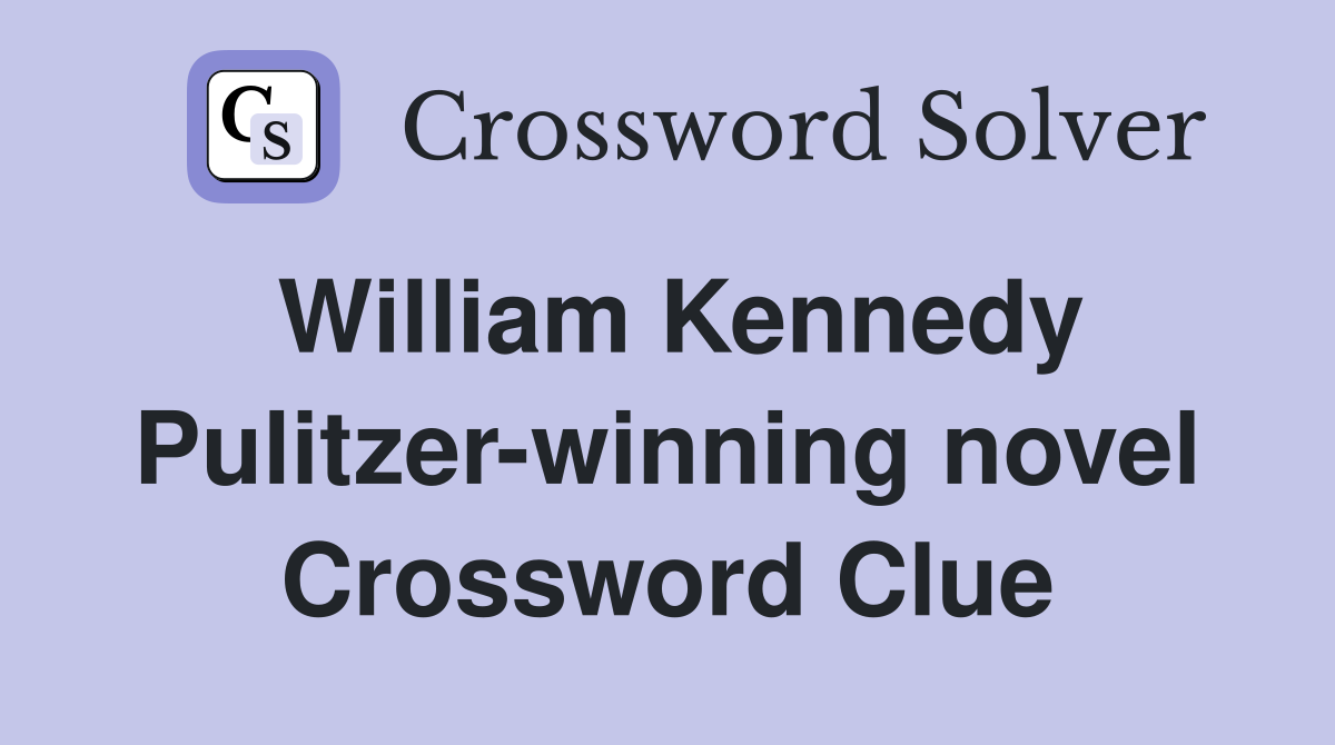 William Kennedy Pulitzer-winning novel Crossword Clue