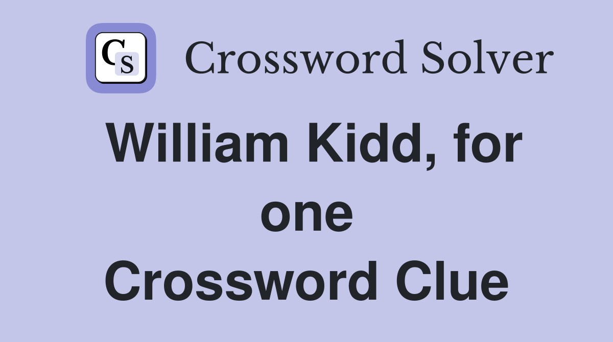 William Kidd, for one Crossword Clue