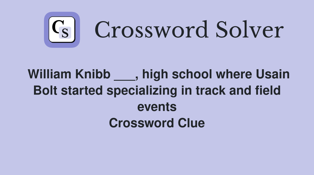 William Knibb ___, high school where Usain Bolt started specializing in track and field events Crossword Clue
