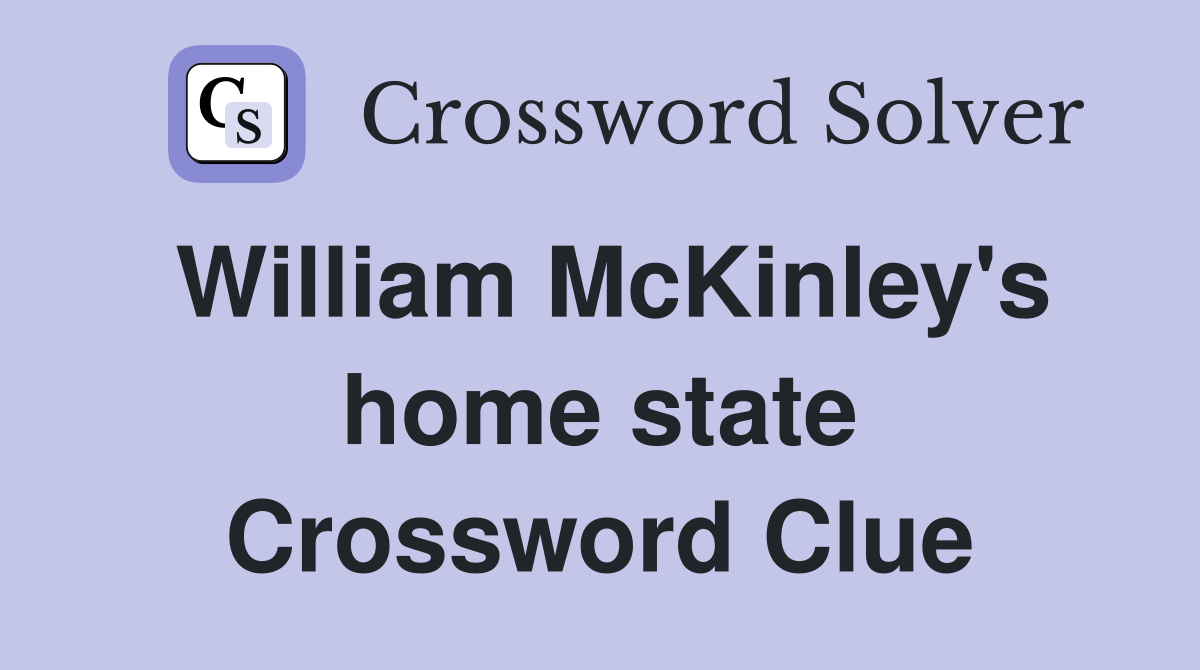 William McKinley's home state Crossword Clue