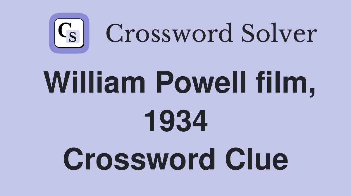 William Powell film, 1934 Crossword Clue
