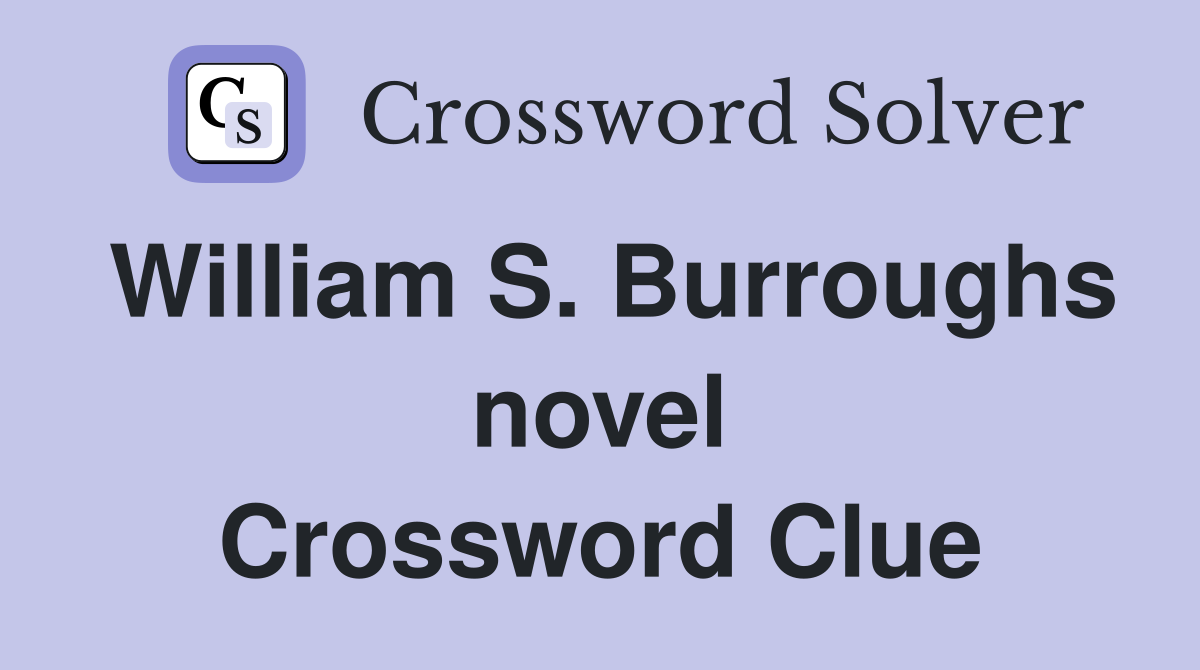 William S. Burroughs novel Crossword Clue